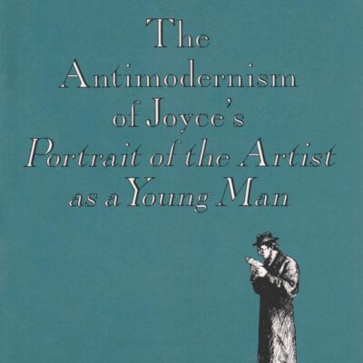The Antimodernism of Joyce`s Portrait of the Artist as a Young Man