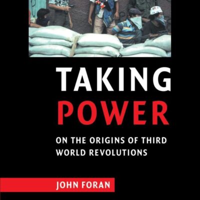 Taking Power: On the Origins of third World Revolution: On the Origins of Third World Revolutions