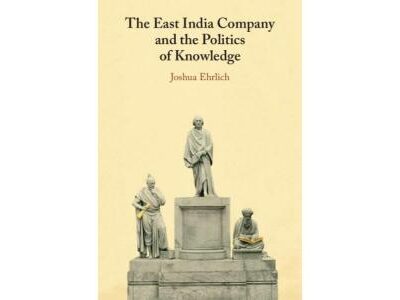 The East India Company and the Politics of Knowledge