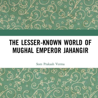 The Lesser-known World of Mughal Emperor Jahangir