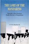 The Lore of the Mandarins: Towards a Non-Partisan Public Service in Bangladesh