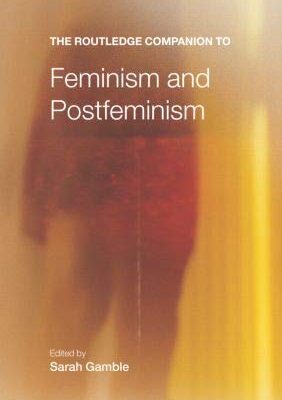 The Routledge Companion to Feminism and Postfeminism