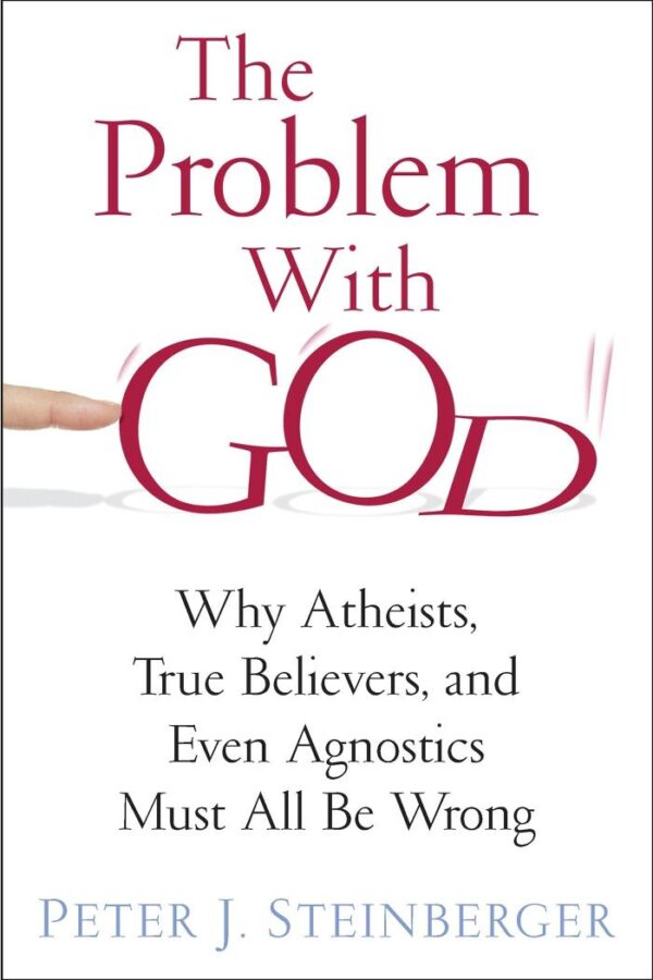 The Problem With God: Why Atheists