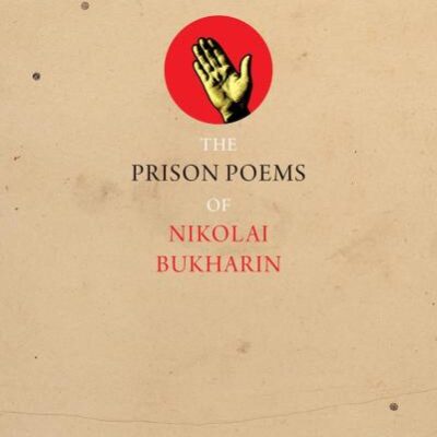 The Prison Poems of Nikolai Bukharin