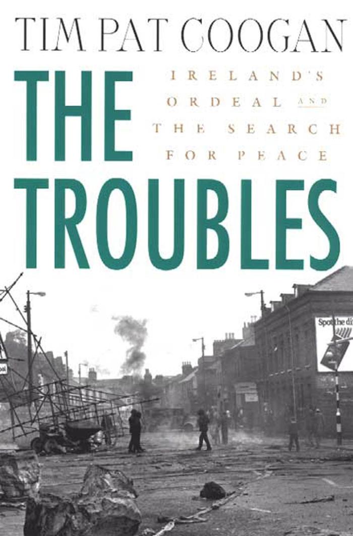 The Troubles: Ireland`s Ordeal and the Search for Peace