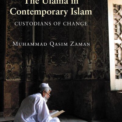 The Ulama in Contemporary Islam: Custodians of Change (Princeton Studies in Muslim Politics)