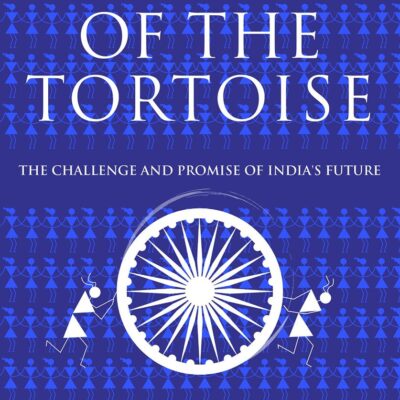 The Turn of the Tortoise: The Challenge and Promise of India’s Future
