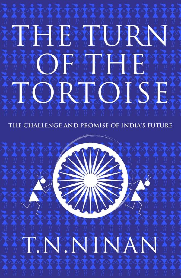 The Turn of the Tortoise: The Challenge and Promise of India’s Future