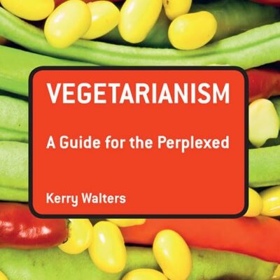 Vegetarianism: A Guide for the Perplexed