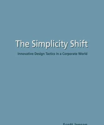 The Simplicity Shift: Innovative Design Tactics in a Corporate World