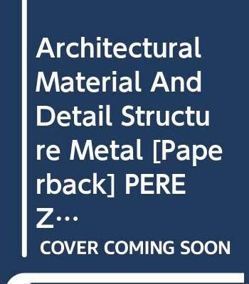 ARCHITECTURAL MATERIAL AND DETAIL STRUCTURE METAL