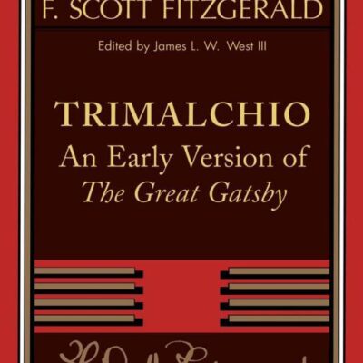 F. Scott Fitzgerald: Trimalchio: An Early Version of 'The Great Gatsby' (The Cambridge Edition of the Works of F. Scott Fitzgerald)