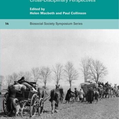 Human Population Dynamics: Cross-Disciplinary Perspectives: 14 (Biosocial Society Symposium Series)