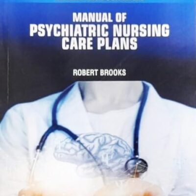 MANUAL OF PSYCHIATRIC NURSING CARE PLANS (PB 2025) NURSING TEXTBOOK SERIES
