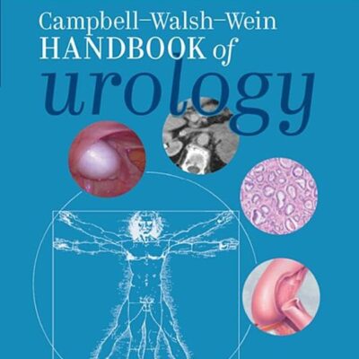 CAMPBELL WALSH WEIN HANDBOOK OF UROLOGY: 1ST EDITION