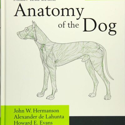 Miller And Evans Anatomy Of The Dog 5Ed (Hb 2020) Also Available Isbn 9780323676687
