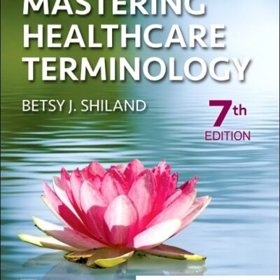 MASTERING HEALTHCARE TERMINOLOGY: 7ED