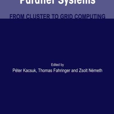 DISTRIBUTED AND PARALLEL SYSTEMS: From Cluster to Grid Computing