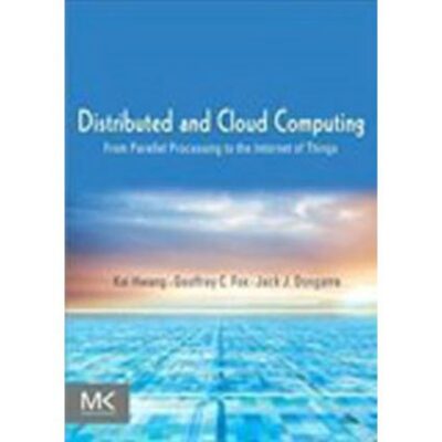 Distributed and Cloud Computing: From Parallel Processing to the Internet of Things
