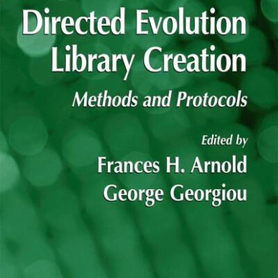 DIRECTED EVOLUTION LIBRARY CREATION: METHODS AND PROTOCOLS (METHODS IN MOLECULAR BIOLOGY