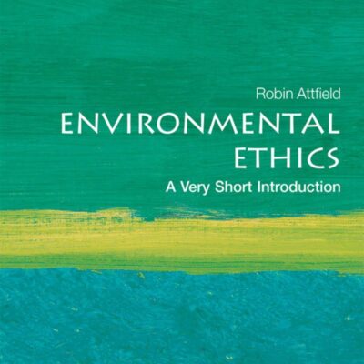 Environmental Ethics: A Very Short Introduction
