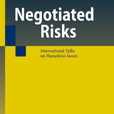 NEGOTIATED RISKS: INTERNATIONAL TALKS ON HAZARDOUS ISSUES