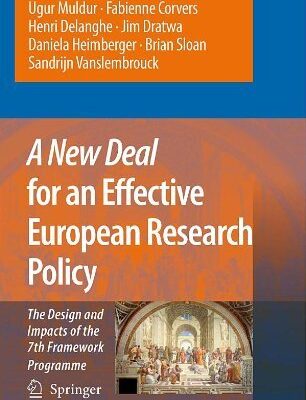 A New Deal for an Effective European Research Policy: The Design and Impacts of the 7th Framework Programme