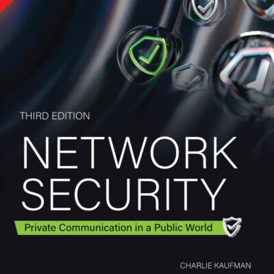 Network Security: Private Communications in a Public World