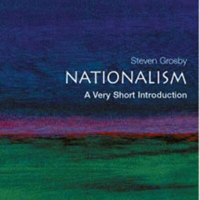 Nationalism: A Very Short Introduction: Philosophy Behind the Headlines