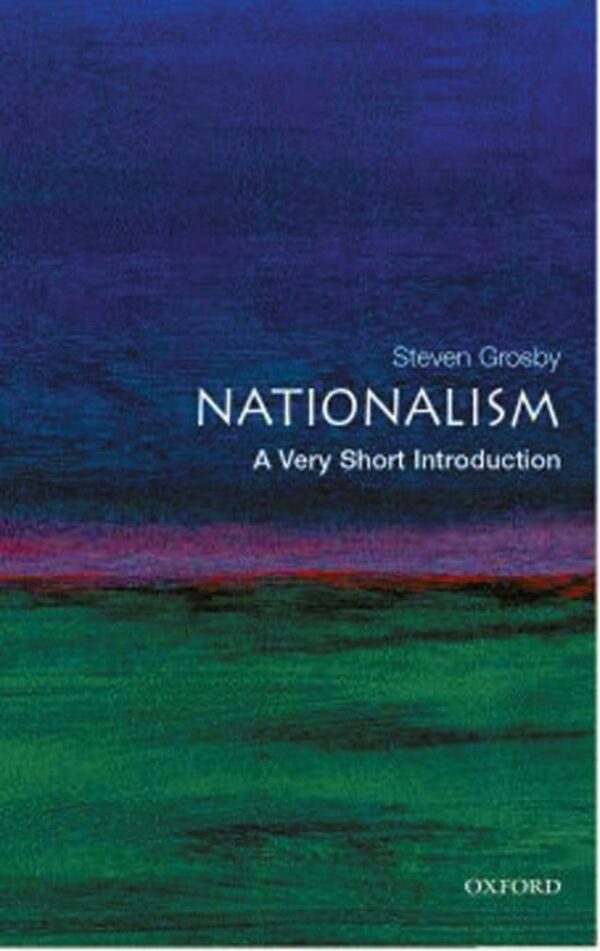 Nationalism: A Very Short Introduction: Philosophy Behind the Headlines