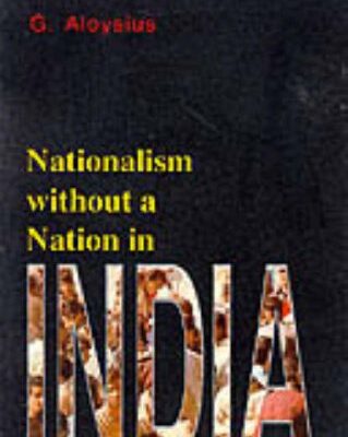 NATIONALISM WITHOUT A NATION IN INDIA (OIP)