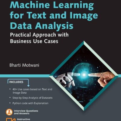 Machine Learning for Text and Image Data Analysis: Practical Approach with Business Use Cases