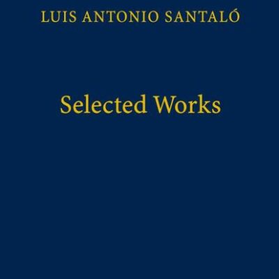 SELECTED WORKS OF LUIS ANTONIO SANTALÓ