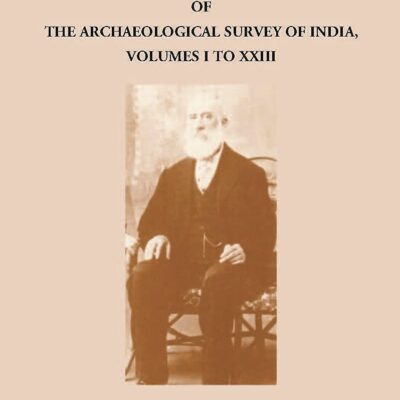 GENERAL INDEX TO THE REPORTS OF THE ARCHAEOLOGICAL SURVEY OF INDIA