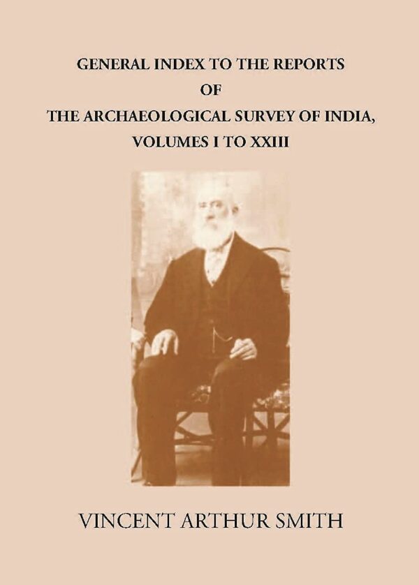 GENERAL INDEX TO THE REPORTS OF THE ARCHAEOLOGICAL SURVEY OF INDIA