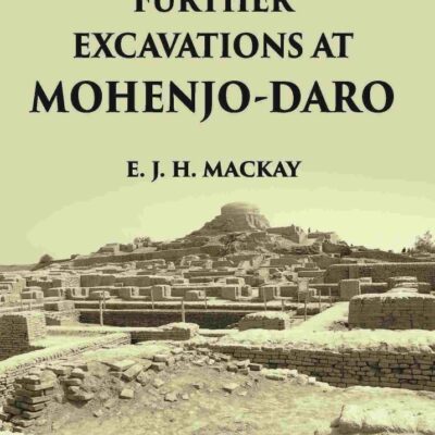 FURTHER EXCAVATIONS AT MOHENJO-DARO Volume 2 Vols. Set [Hardcover]