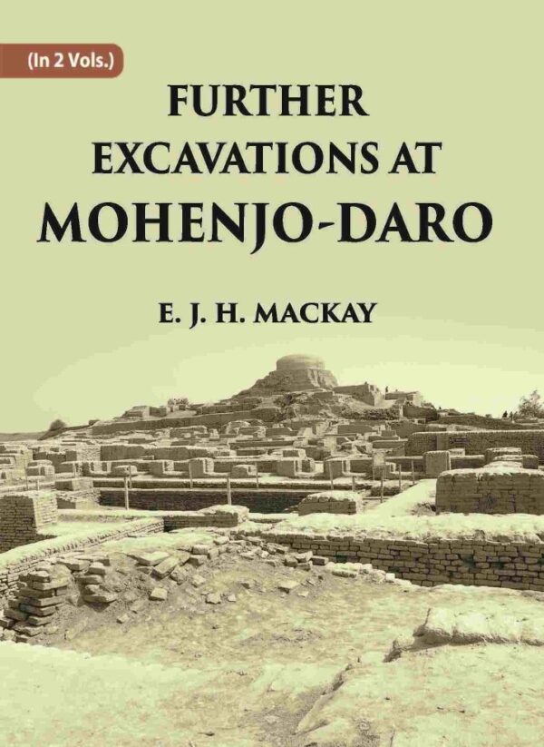 FURTHER EXCAVATIONS AT MOHENJO-DARO Volume 2 Vols. Set [Hardcover]
