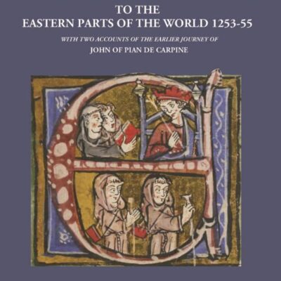 Journey of William of Rubruck to the Eastern Parts of the World (1253-1255)