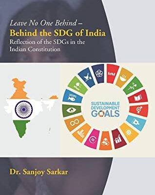 Leave No One Behind – Behind the SDG of India: Reflection of the SDGs in the Indian Constitution
