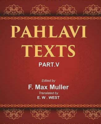 The Sacred Books of the East (PAHLAVI TEXTS