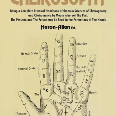 A Manual of Cheirosophy: Being a Complete Practical Handbook of the twin Sciences of Cheirognomy and Cheiromancy
