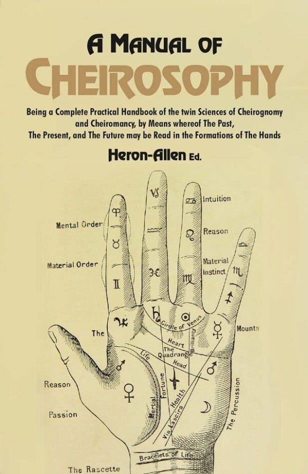 A Manual of Cheirosophy: Being a Complete Practical Handbook of the twin Sciences of Cheirognomy and Cheiromancy