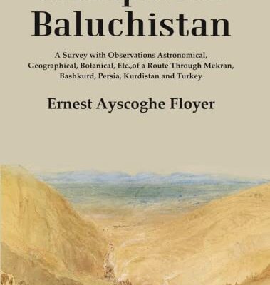 Unexplored Baluchistan: A Survey with Observations Astronomical