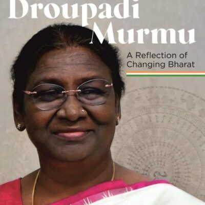 President Droupadi Murmu : A Reflection of Changing Bharat