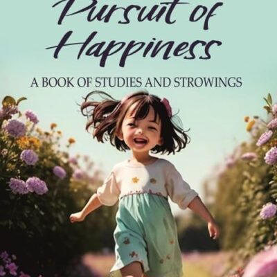 The Pursuit of Happiness A BOOK OF STUDIES AND STROWINGS [Hardcover]