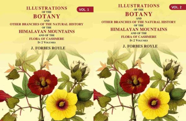 Illustrations of the botany and other branches of the natural history of the Himalayan Mountains: And of the Flora of Cashmere Volume 2 Vols. Set