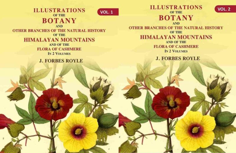 Illustrations of the botany and other branches of the natural history of the Himalayan Mountains: And of the Flora of Cashmere Volume 2 Vols. Set