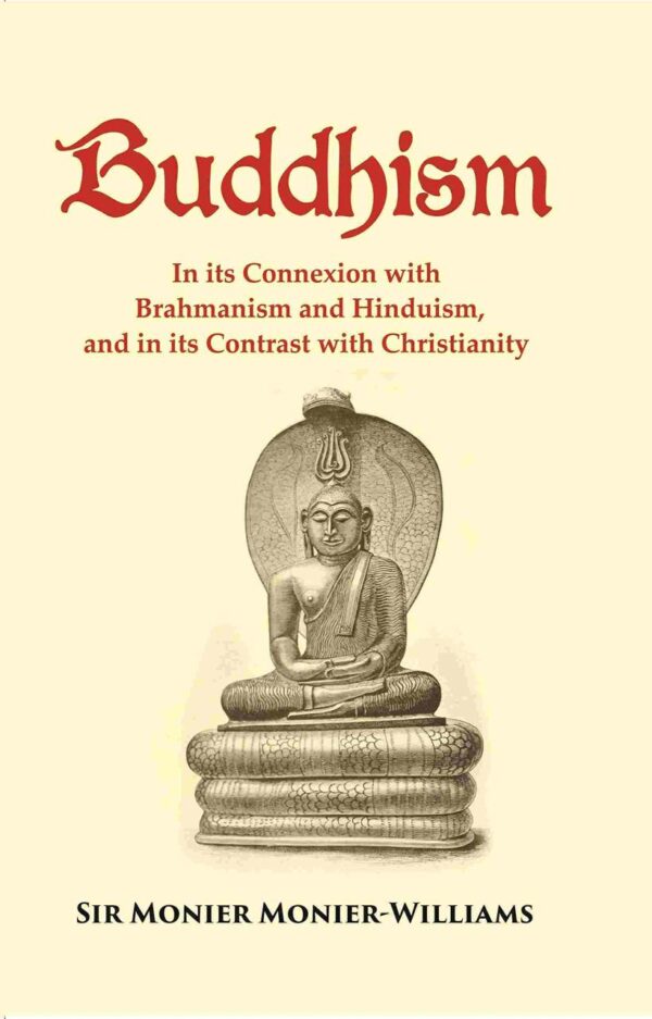Buddhism: In its Connexion with Brahmanism and Hinduism