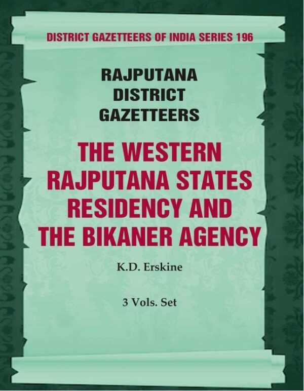 Rajputana District Gazetteers: The Western Rajputana States Residency And The Bikaner Agency 3rd