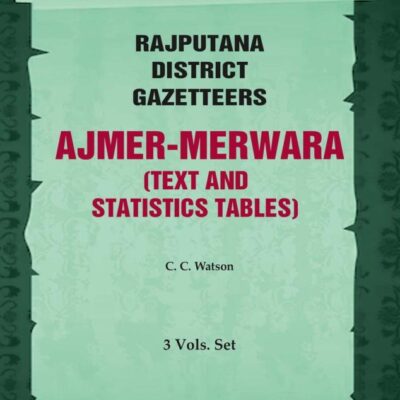 Rajputana District Gazetteers: Ajmer-merwara (Text and Statistics Tables) 1st